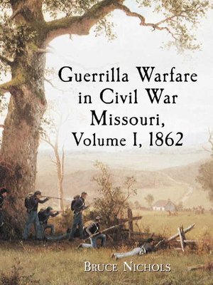 cover image of Guerrilla Warfare in Civil War Missouri, Volume I, 1862